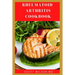 Rheumatoid Arthritis Cookbook: The Arthritis Diet Guide To Fight Fatigue, Flares And Relief Inflammation