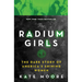 The Radium Girls: The Dark Story of America's Shining Women
