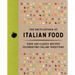 The Encyclopedia of Italian Food: Over 350 Classic Recipes Celebrating Italian Traditions