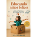 Educando niños felices: Cómo introducir la educación emocional en la vida de tus hijos