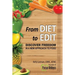 From Diet To Edit: Discover Freedom in a New Approach to Food