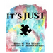 It's Just