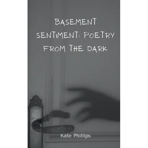 Basement Sentiment: Poetry from the Dark