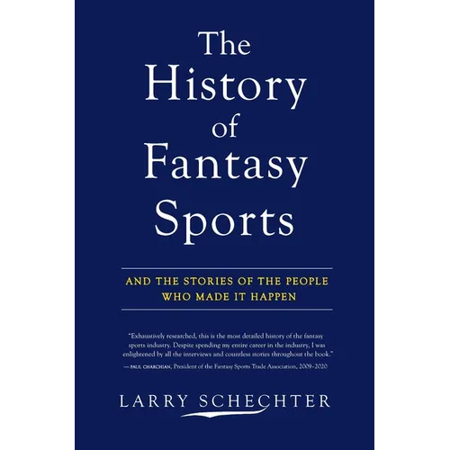 The History of Fantasy Sports: And the Stories of the People Who Made It Happen