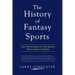 The History of Fantasy Sports: And the Stories of the People Who Made It Happen