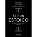 Ser Un Estoico: Guía Práctica Para Vivir Bien Cada Día / The Everyday Stoic