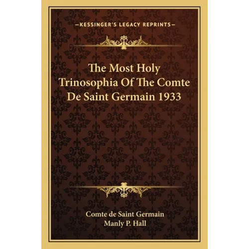 The Most Holy Trinosophia Of The Comte De Saint Germain 1933