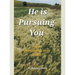 He Is Pursuing You: Stop Questioning Your Faith