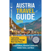 Austria Travel Guide: Captivating Adventures through Must-See Places, Local Culture, Austrian Landmarks, Hidden Gems, and More