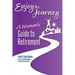 Enjoy The Journey: A Woman's Guide to Retirement