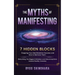 The Myths of Manifesting: 7 Hidden Blocks Stopping Your Manifestation Success and How to Remove Them - Debunking the Biggest Mistakes and Miscon