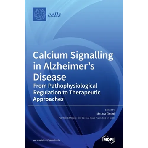Calcium Signalling in Alzheimer's Disease: From Pathophysiological Regulation to Therapeutic Approaches