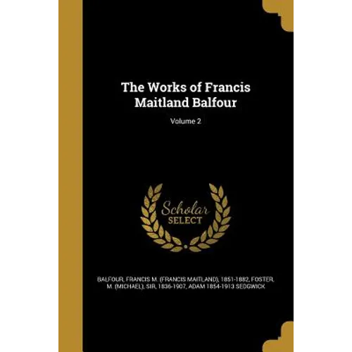 The Works of Francis Maitland Balfour; Volume 2