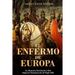El Enfermo De Europa: La Historia Del Declive Del Imperio Otomano En El Siglo XIX