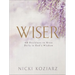 Wiser: 40 Decisions to Grow Daily in God's Wisdom