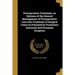 Postoperative Treatment; an Epitome of the General Management of Postoperative Care and Treatment of Surgical Cases as Practised by Prominent American
