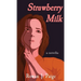 Strawberry Milk: a novella