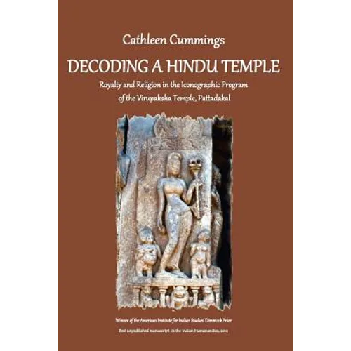 Decoding a Hindu Temple: Royalty and Religion in the Iconographic Program of the Virupaksha Temple, Pattadakal