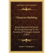 Character Building: Being Addresses Delivered On Sunday Evenings To The Students Of Tuskegee Institute (1902)