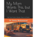 My Mom Wants This, but I Want That: High School Guide for Educators, Parents, and Students