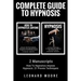 Hypnosis: Complete Guide To Hypnosis - 2 Manuscripts - How To Hypnotize Anyone, Hypnosis: 21 Proven Techniques