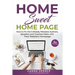Home Sweet Home Page: How to Fix the 5 Deadly Mistakes Authors, Speakers, and Coaches Makes with Their Website's Homepage