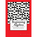 Beginning Algebra: Real Numbers, Algebraic Expressions, Linear Equations & Graphs