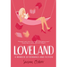 Loveland: A Memoir of Romance and Fiction