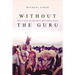 Without the Guru: How I took my life back after thirty years
