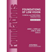 Foundations of Low Vision: Clinical and Functional Perspectives, 2nd Ed.