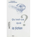 Qu'est-CE Que La Fiction?