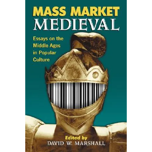 Mass Market Medieval: Essays on the Middle Ages in Popular Culture