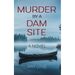 Murder by a Dam Site
