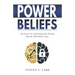 Power Beliefs: The Secret To Unlocking Your Dreams May Be ONE Belief Away