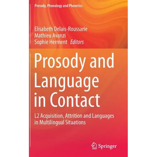 Prosody and Language in Contact: L2 Acquisition, Attrition and Languages in Multilingual Situations