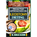 Proactive Approaches on Ileostomy Dieting: Complete Low Residue, Low Fiber Ileostomy Diet Cookbook, Food & Recipes To Prevent Stoma Blockage, Decrease