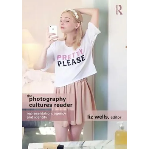 The Photography Cultures Reader: Representation, Agency and Identity