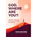 God, Where Are You?!: Finding Strength and Purpose in Your Wilderness