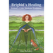 Brighid's Healing: Ireland's Celtic Medicine Traditions