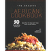 The Amazing African Cookbook: 50 Flavorful African Recipes to Delight You and Your Family