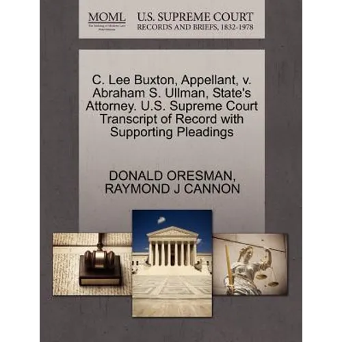 C. Lee Buxton, Appellant, V. Abraham S. Ullman, State's Attorney. U.S. Supreme Court Transcript of Record with Supporting Pleadings