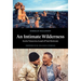 An Intimate Wilderness: Arctic Voices in a Land of Vast Horizons