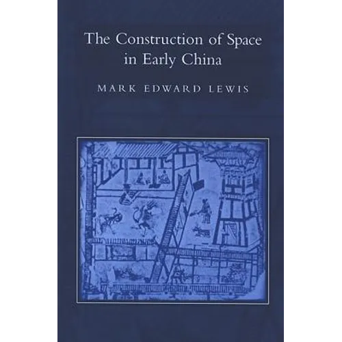 The Construction of Space in Early China