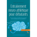 Entraînement neuro-athlétique pour débutants Plus de coordination, de mobilité et de concentration grâce à l'amélioration de la neuro-athlétisation -