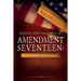 Amendment Seventeen: A Blessing? Or a Curse?