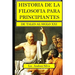 Historia de la filosofía para principiantes: De Tales al Siglo XXI