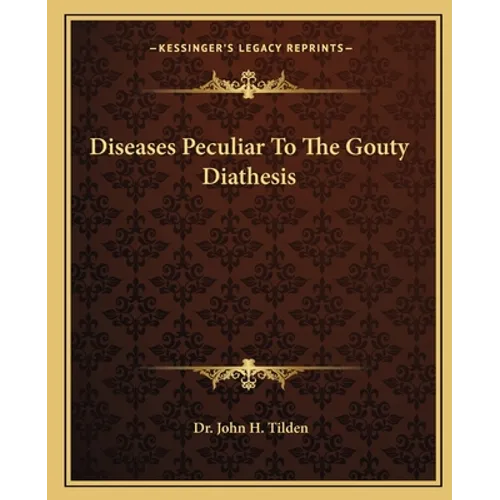 Diseases Peculiar To The Gouty Diathesis