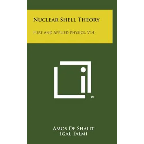 Nuclear Shell Theory: Pure and Applied Physics, V14