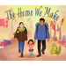 The Home We Make