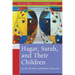 Hagar, Sarah, and Their Children: Jewish, Christian, and Muslim Perspectives